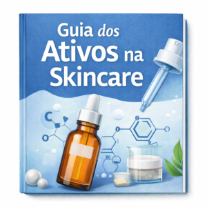 Guia Definitivo dos Ativos na Skincare